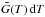 Mathematical equation: \hbox{$\tilde{G}(T)\,{\rm d}T$}