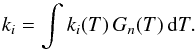 Mathematical equation: \begin{equation} k_{i} = \int k_{i}(T)\,G_{n}(T)\,{\rm d}T. \end{equation}