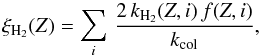 Mathematical equation: \begin{equation} \xi_{\rm H_{2}}(Z) = \sum_{i}\,\frac{2\,k_{\rm H_{2}}(Z, i)\,f(Z, i)}{k_{\rm col}} , \end{equation}
