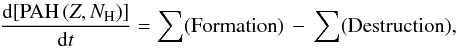 Mathematical equation: \appendix \setcounter{section}{3} \begin{eqnarray*} \frac{{\rm d} [\text{PAH}\,(Z, {N}_{\text{H}})]}{{\rm d}t} = \sum(\text{Formation})\, -\, \sum(\text{Destruction}), \end{eqnarray*}