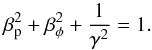 \begin{equation} \beta_{\rm p}^2 + \beta_{\phi}^2 + \frac{1}{\gamma^2} = 1. \end{equation}