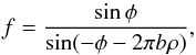 \begin{equation} \centering \label{eq:BinaryContrast} f = \frac{\sin \phi}{\sin (-\phi -2\pi b\rho)}, \end{equation}
