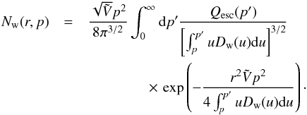 \begin{eqnarray} \label{eq-solution-wind} N_\mathrm{w}(r,p)&=&\frac{\sqrt{\tilde{V}}p^2}{8\pi^{3/2}}\int^\infty_0 {\rm d}p^\prime \frac{Q_\mathrm{esc}(p^\prime)}{\left[{\int^{p^\prime}_p u D_\mathrm{w}(u){\rm d}u}\right]^{3/2}}\nonumber\\ &&~~~~~~~~~~~~~~~~\,\times\, \exp\left({-\frac{r^2\tilde{V} p^2}{4\int^{p^\prime}_p u D_\mathrm{w}(u){\rm d}u}}\right)\cdot \end{eqnarray}