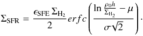 Mathematical equation: \begin{equation} \label{eq:Renaud} \Sigma_{\rm SFR}=\frac{\epsilon_{\rm SFE}\, \Sigma_{{\rm H}_2}}{2} erfc\cbra{\frac{\ln \frac{\rho_0 h}{\Sigma_{{\rm H}_2}}-\mu}{\sigma\!\sqrt{2}}}\cdot \end{equation}