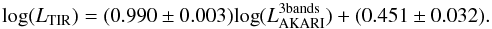 Mathematical equation: \begin{equation} \mathrm{log}(L_{\mathrm{TIR}}) = (0.990\pm0.003)\mathrm{log}(L_{\rm AKARI}^{\mathrm{3 bands}}) +(0.451\pm0.032). \end{equation}