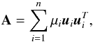 Mathematical equation: \appendix \setcounter{section}{1} \begin{equation} {\bf A}=\sum_{i=1}^{n} \mu_{i} \vec{u}_i\vec{u}_{i}^{T}, \end{equation}