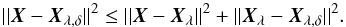 Mathematical equation: \appendix \setcounter{section}{1} \begin{equation} ||\vec{X}-\vec{X}_{\lambda, \delta}||^2\leq ||\vec{X}-\vec{X}_{\lambda}||^2+||\vec{X}_{\lambda}-\vec{X}_{\lambda, \delta}||^2. \end{equation}