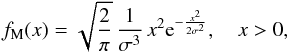 Mathematical equation: \begin{equation} f_{\rm M}(x)= \sqrt{\frac{2}{\pi }}\, \frac{1}{\sigma ^3}\, x^2 {\rm e}^{-\frac{x^2}{2 \sigma ^2}}, \quad x>0, \label{eq1M} \end{equation}