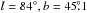 \hbox{$l = 84\degr, b = 45\fdg1 $}