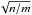 \hbox{$\sqrt{n/m}$}