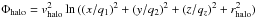 Mathematical equation: \hbox{$\Phi _{\rm halo} = v^2 _{\rm halo} \ln { ( (x/q_1)^2 + (y/q_2)^2 + (z/q_z)^2 + r^2 _{\rm halo})}$}