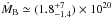 \hbox{$\dot{M}_{\rm B} \simeq (1.8^{+7}_{-1.4})\times 10^{20}$}