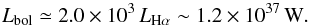 \begin{equation} L_{\rm bol} \simeq 2.0 \times 10^3 \, L_{\rm H \alpha} \sim 1.2 \times 10^{37}\,{\rm W} . \end{equation}