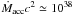 \hbox{$\dot{M}_{\rm acc} c^2 \simeq 10^{38}$}