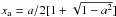 \hbox{$x_{\rm a}=a/2 [1+\sqrt{1-a^{2}}]$}