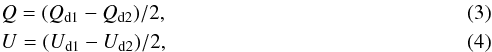 \begin{eqnarray} &&Q = (Q_\mathrm{d1} - Q_\mathrm{d2})/2, \\ &&U = (U_\mathrm{d1} - U_\mathrm{d2})/2, \end{eqnarray}
