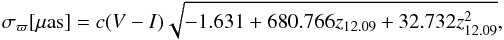 \begin{equation} \sigma_\varpi [\mu{\rm as}] = c(V-I) \sqrt{-1.631 + 680.766 z_{12.09} + 32.732 z_{12.09}^2},\label{eq:astrometry_parallax} \end{equation}