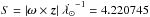 \hbox{$S = |\vec{\omega} \times \vec{z}|~ \dot{\lambda_\odot}^{-1} = 4.220745$}