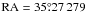 Mathematical equation: \hbox{${\rm~RA}=35\fdg27\,279$}