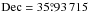 Mathematical equation: \hbox{${\rm~Dec}=35\fdg93\,715$}