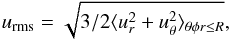 Mathematical equation: \begin{equation} \urms=\sqrt{3/2\brac{u_r^2+u_{\theta}^2}_{\theta\phi r\leq R}}, \end{equation}