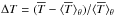 Mathematical equation: \hbox{$\Delta T=(\mean{T}-\brac{\mean{T}}_{\theta})/\brac{\mean{T}}_{\theta}$}