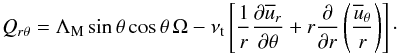 Mathematical equation: \begin{equation} Q_{r\theta}=\LLM\sin{\theta}\cos\theta\, \Omega-\nut\left[{1\over r}{\partial \mean{u_r}\over\partial \theta} + r{\partial\over\partial r}\left({\mean{u_\theta}\over r}\right)\right]\cdot \label{laM} \end{equation}