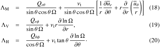 Mathematical equation: \begin{eqnarray} \LLM&=&{Q_{r\theta}\over \sin{\theta}\cos{\theta} \,\Omega} +{\nut\over\sin{\theta}\cos{\theta} \,\Omega}\left[{1\over r}{\partial \mean{u_r}\over\partial \theta} + r{\partial\over\partial r}\left({\mean{u_\theta}\over r}\right)\right]\label{laM2} \\ \LLV&=&{Q_{r\phi}\over \sin{\theta}\,\Omega}+\nut r \frac{\partial\ln\Omega}{\partial r},\label{laV2} \\ \LLH&=&{Q_{\theta\phi}\over \cos{\theta}\,\Omega}+\nut \tan{\theta}\, \frac{\partial\ln\Omega}{\partial \theta}\cdot \label{laH2} \end{eqnarray}