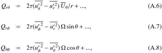 Mathematical equation: \appendix \setcounter{section}{1} \begin{eqnarray} {Q}_{r\theta}&=&2\tau(\overline{{u'_\theta}^2}-\overline{{u'_r}^2}) \,\overline{U}_\theta/r+..., \\[5mm] {Q}_{r\phi}&=&2\tau(\overline{{u'_\phi}^2}-\overline{{u'_r}^2}) \,\Omega\sin\theta+..., \\[5mm] {Q}_{\theta\phi}&=&2\tau(\overline{{u'_\phi}^2}-\overline{{u'_\theta}^2}) \,\Omega\cos\theta+..., \end{eqnarray}