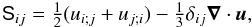 Mathematical equation: \begin{equation} {\mathsf S}_{ij}=\half(u_{i;j}+u_{j;i})-\onethird\delta_{ij}\nab\cdot\uu, \end{equation}