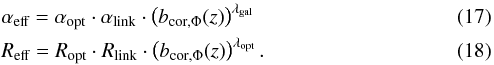 Mathematical equation: \begin{eqnarray} &&\alpha_{\textrm{eff}}= \alpha_{\textrm{opt}} \cdot \alpha_{\textrm{link}}\cdot \left(b_{\textrm{cor},\Phi}(z)\right)^{\lambda_{\textrm{gal}}} \label{alpha_final}\\ &&R_{\textrm{eff}}= R_{\textrm{opt}} \cdot R_{\textrm{link}} \cdot \left(b_{\textrm{cor},\Phi}(z)\right)^{\lambda_{\textrm{opt}}}. \label{R_final} \end{eqnarray}