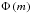 Mathematical equation: \hbox{$\Phi \left(m \right)$}