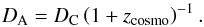 Mathematical equation: \begin{equation} D_{\rm A}=D_{\rm C} \left(1+z_{\textrm{cosmo}} \right)^{-1}.\label{angulardist} \end{equation}