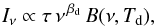 Mathematical equation: \begin{equation} I_{\nu} \propto \tau \, \nu^{\,\beta_{\rm d}} \, B(\nu,T_{\rm d}), \end{equation}