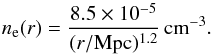 Mathematical equation: \begin{equation} n_{\mathrm{e}}(r) = \frac{8.5\times10^{-5}}{(r/\mathrm{Mpc})^{1.2}}\,{\rm cm}^{-3}. \label{eq_ne} \end{equation}