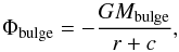 Mathematical equation: \begin{equation} \label{Phi-bulge} \Phi_{\rm bulge} = -\frac{GM_{\rm bulge}}{r+c}, \end{equation}