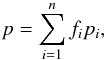 Mathematical equation: \begin{equation} p=\sum\limits_{i=1}^n f_ip_i, \end{equation}