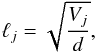 Mathematical equation: \begin{equation} \label{acc} \ell_j=\sqrt{\frac{V_j}{d}}, \end{equation}