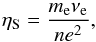 Mathematical equation: \begin{equation} \label{spitzer} \eta_{\rm S}=\frac{m_{\rm e} \nu_{\rm e}}{n e^2}, \end{equation}