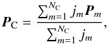 Mathematical equation: \begin{equation} \label{centroid} \vec{P}_{\rm C} = \frac{\sum_{m=1}^{N_{\rm C}} j_m \vec{P}_m}{\sum_{m=1}^{N_{\rm C}} j_m}, \end{equation}