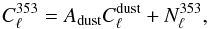 Mathematical equation: \begin{equation} C_\ell^{353} = A_{\rm dust} C_\ell^{\rm dust} + N_\ell^{353}, \end{equation}