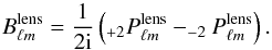 Mathematical equation: \begin{equation} B^{\rm lens}_{\ell m} = \frac{1}{\rm 2{\rm i}} \left( _{+2} P^{\rm{lens}}_{\ell m} - _{-2} P^{\rm{lens}}_{\ell m} \right). \label{Eq:Btheo} \end{equation}