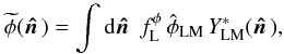Mathematical equation: \begin{equation} \widetilde{\phi}(\hatn) = \int {\rm d}\hatn \, \, f_{\rm L}^{\phi} \, \hat{\phi}_{\rm LM} \, Y_{\rm LM}^*(\hatn), \end{equation}