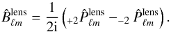 Mathematical equation: \begin{equation} \hat{B}_{\ell m}^{\rm{lens}} = \frac{1}{2{\rm i}} \left( _{+2} \hat{P}^{\rm{lens}}_{\ell m} - _{-2} \hat{P}^{\rm{lens}}_{\ell m} \right). \label{Eq:Besti} \end{equation}