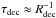 Mathematical equation: \hbox{$\tau_{\rm dec} \approx R_{\rm dec}^{-1}$}