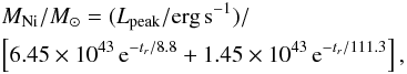 Mathematical equation: \begin{eqnarray*} && M_{\rm Ni}/{{M}_\odot} = (L_{\rm peak}/{\rm erg}\,{\rm s}^{-1})/\\ &&\left[6.45\times10^{43}\,{\rm e}^{-t_r/8.8} + 1.45\times10^{43}\,{\rm e}^{-t_r/111.3}\right], \end{eqnarray*}