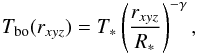 Mathematical equation: \begin{equation} T_{\rm bo}(r_{xyz}) = T_*\left(\frac{r_{xyz}}{R_*}\right)^{-\gamma}, \end{equation}