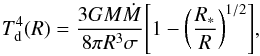 Mathematical equation: \begin{equation} T^4_{\rm d}(R)=\frac{3GM{\dot M}}{8{\pi}R^{3}\sigma} \Bigg[1-\bigg(\frac{R_{*}}{R}\bigg)^{1/2}\Bigg] \label{eqn:temp} , \end{equation}