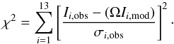 Mathematical equation: \begin{equation} \chi^{2} = \sum_{i=1}^{13} \left[\frac{I_{i,\rm obs} - (\Omega I_{i,\rm mod})}{\sigma_{i,\rm obs}}\right]^{2}\cdot \end{equation}