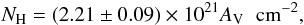Mathematical equation: $$ N_{\rm H}=(2.21 \pm 0.09) \times 10^{21} A_{\rm V} {\rm \;\;cm^{-2}}, $$
